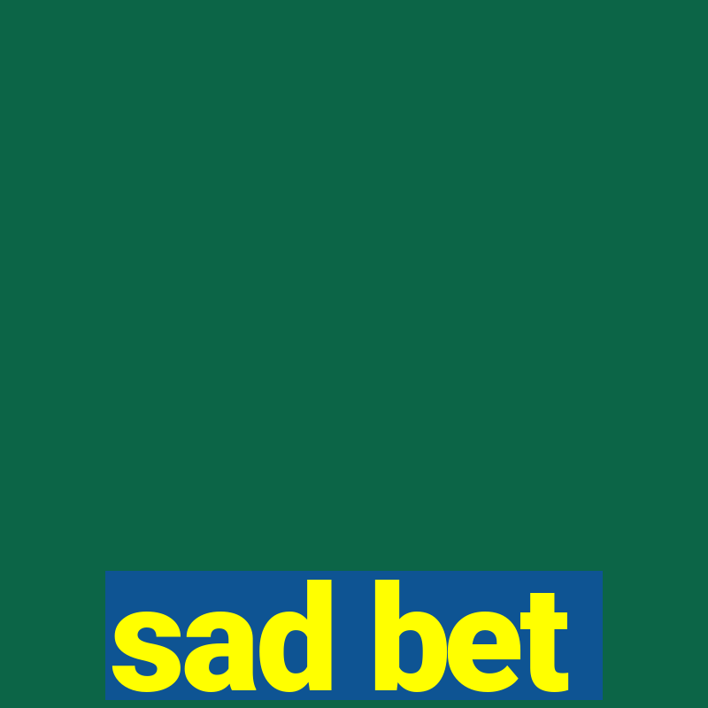 sad bet