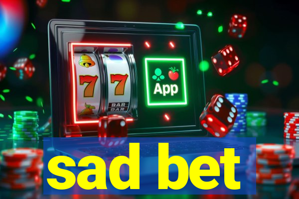 sad bet