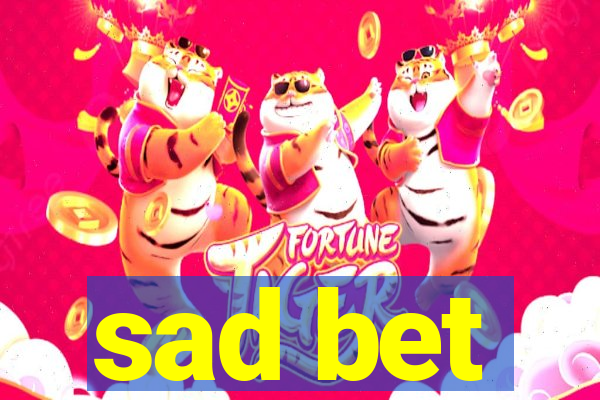 sad bet