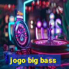 jogo big bass