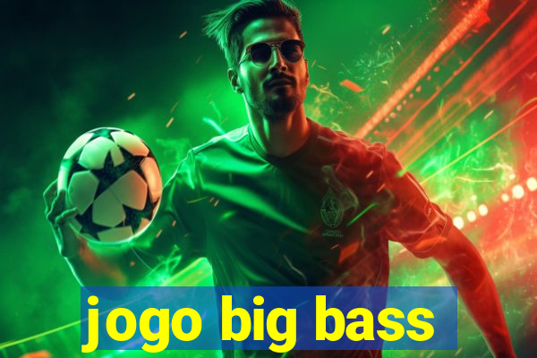 jogo big bass