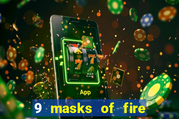 9 masks of fire slot rtp