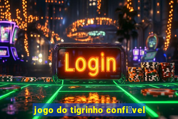 jogo do tigrinho confi谩vel