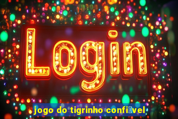 jogo do tigrinho confi谩vel