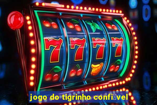 jogo do tigrinho confi谩vel