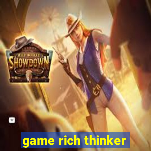 game rich thinker