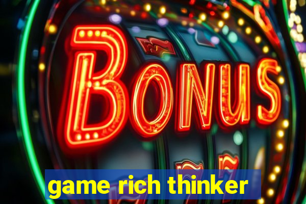 game rich thinker