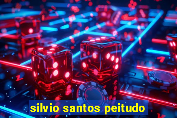 silvio santos peitudo