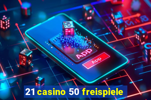 21 casino 50 freispiele