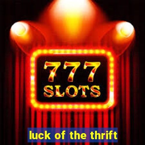 luck of the thrift