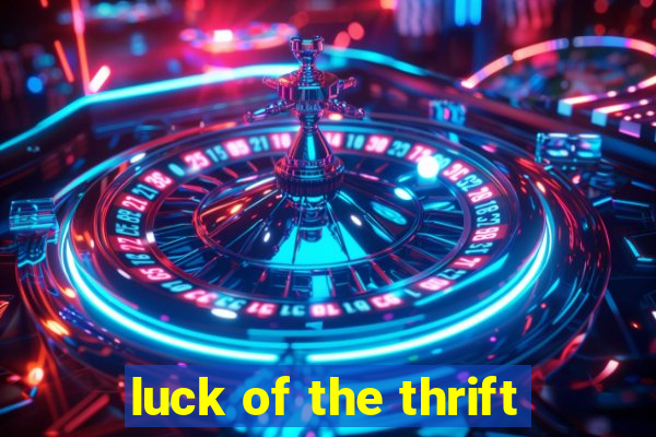 luck of the thrift