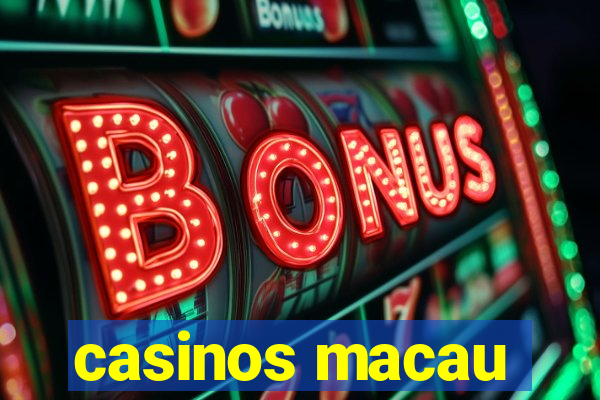 casinos macau