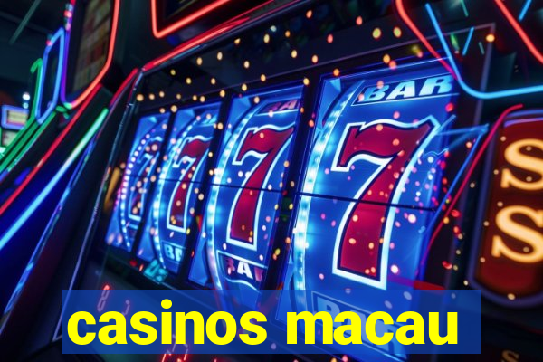 casinos macau