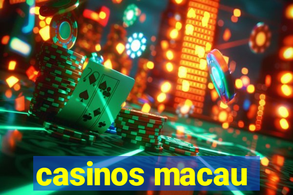 casinos macau