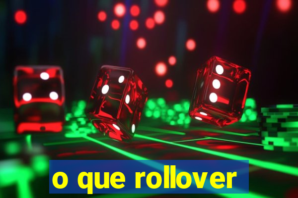 o que rollover