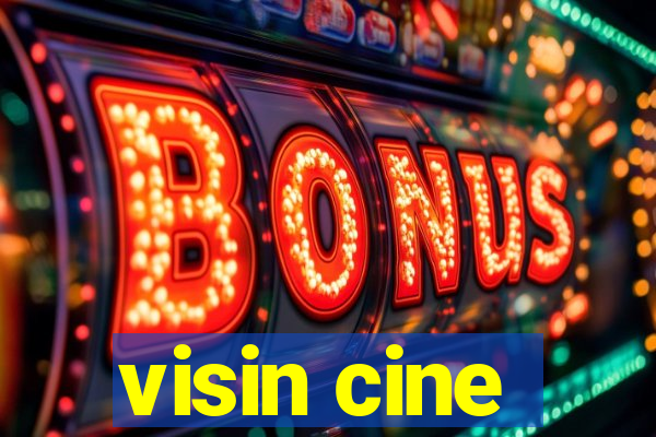 visin cine