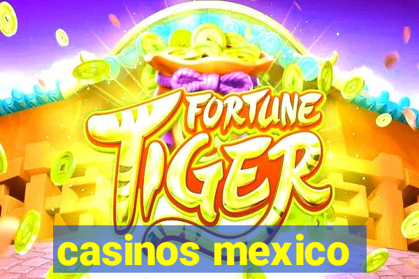 casinos mexico