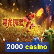 2000 casino