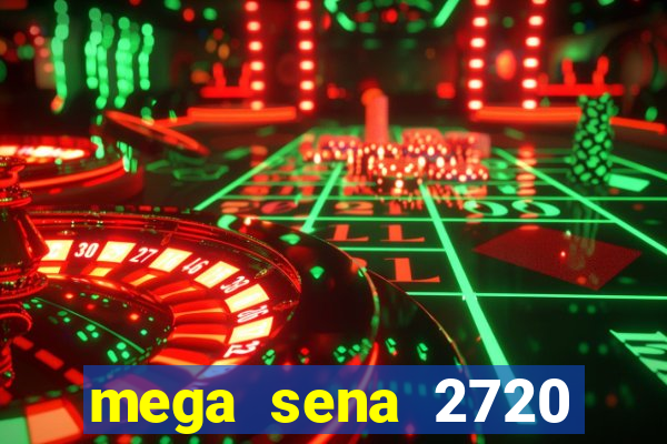 mega sena 2720 giga sena