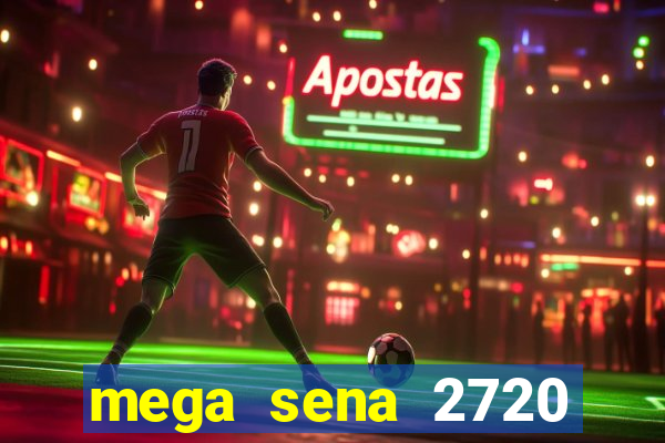 mega sena 2720 giga sena