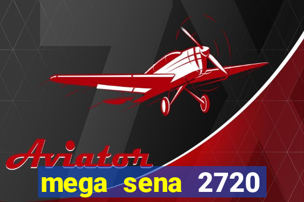 mega sena 2720 giga sena