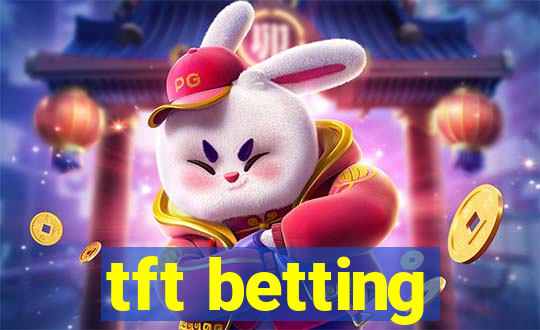 tft betting