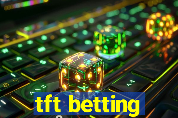 tft betting