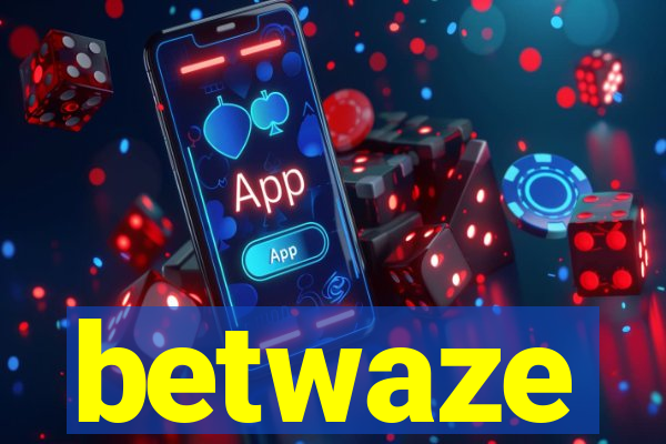 betwaze