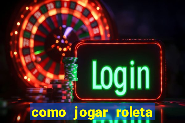 como jogar roleta ao vivo