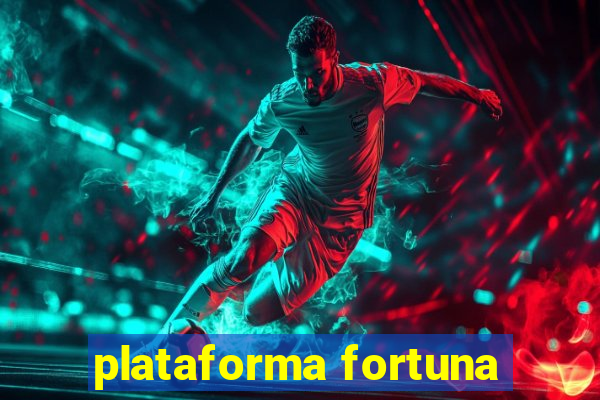 plataforma fortuna