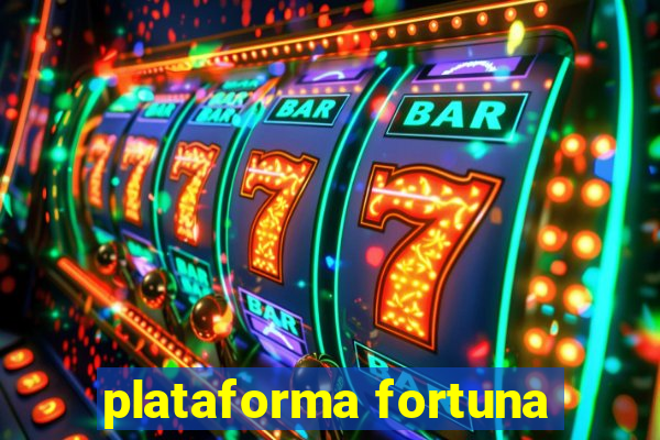 plataforma fortuna