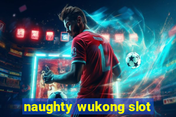 naughty wukong slot