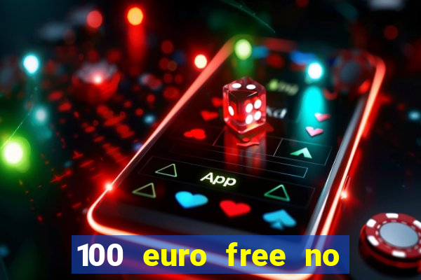 100 euro free no deposit casino