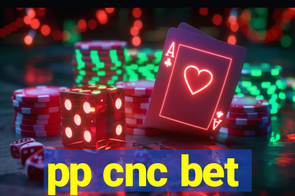 pp cnc bet