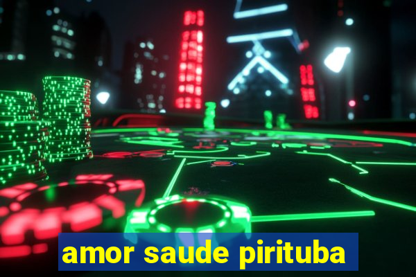 amor saude pirituba