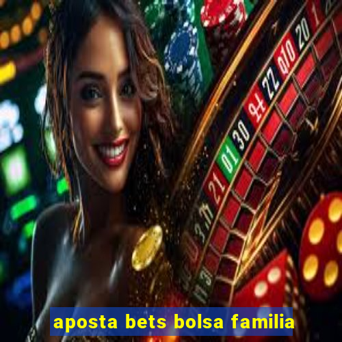 aposta bets bolsa familia