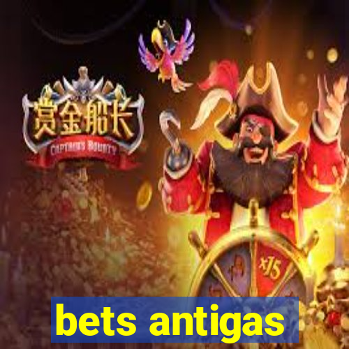 bets antigas