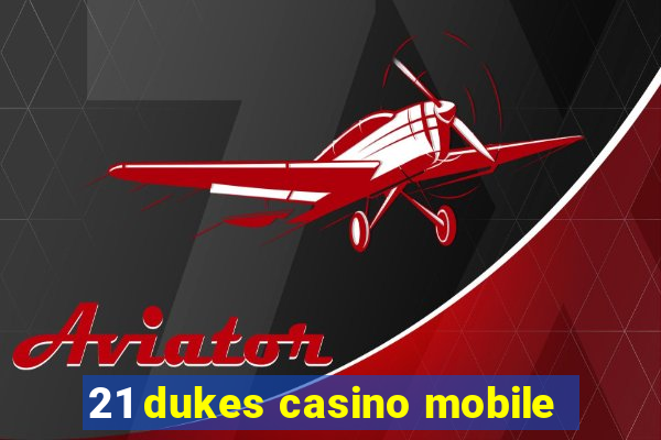 21 dukes casino mobile