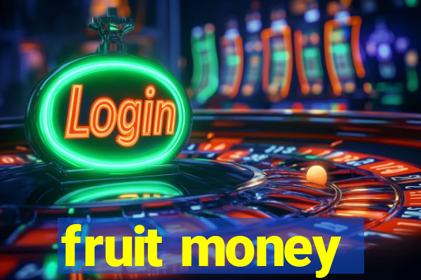 fruit money