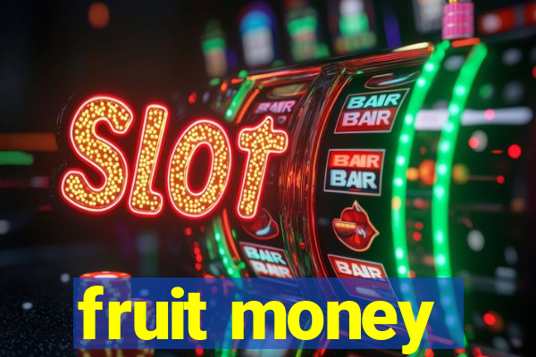 fruit money