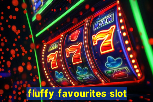 fluffy favourites slot