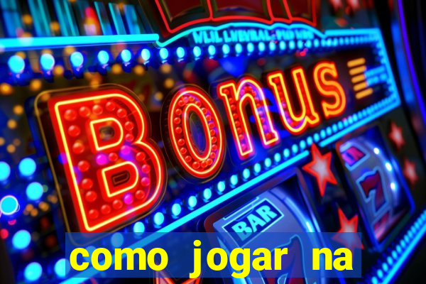 como jogar na estrela bet