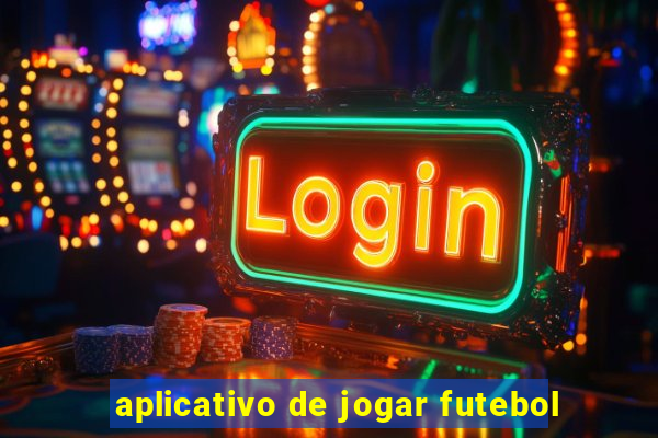 aplicativo de jogar futebol