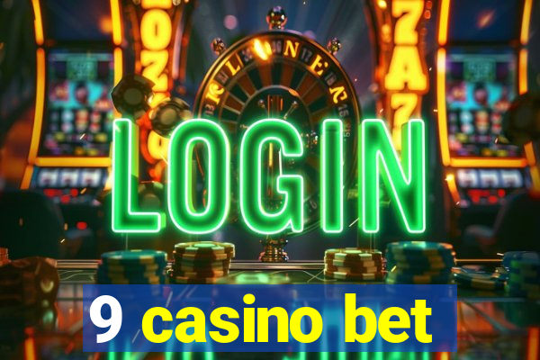 9 casino bet