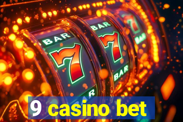 9 casino bet