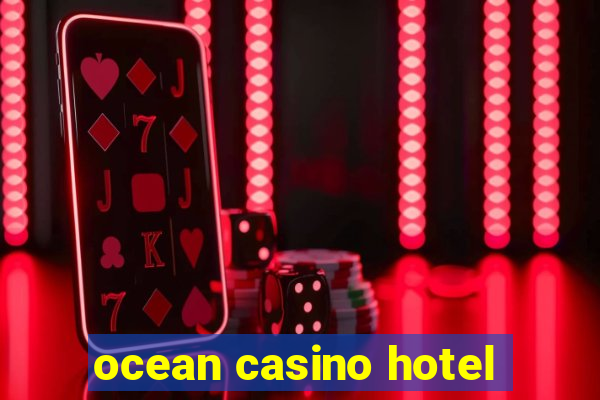 ocean casino hotel