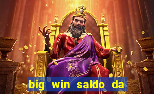 big win saldo da conta now