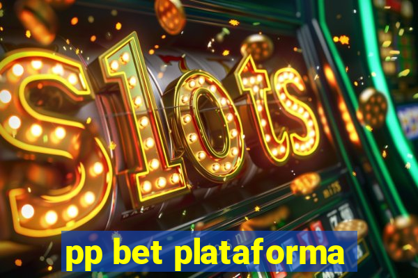 pp bet plataforma