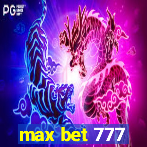 max bet 777