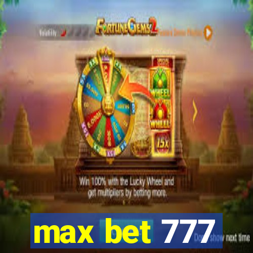 max bet 777